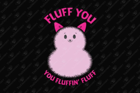 Fluff You Fluffin Fluff Funny Cat Lover