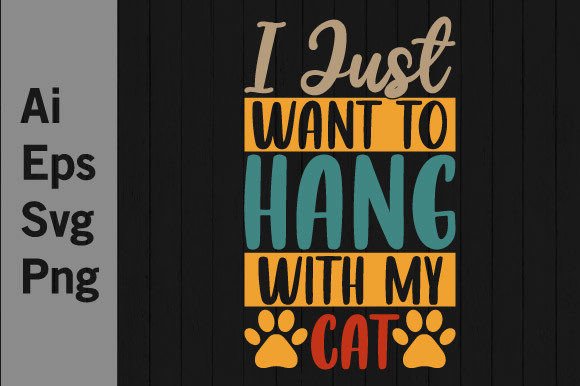 I Just Want to Hang with My Cat Design
