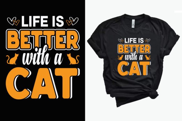 Life is Better with a Cat T-shirt Design