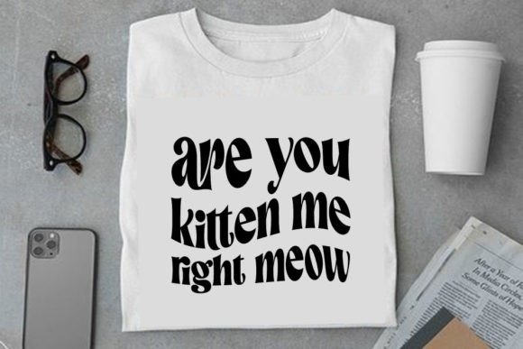Retro Cat Design, Are You Kitten Me Righ