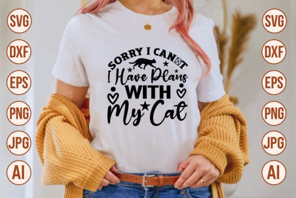 Sorry I Can't I Have Plans with My Cat S