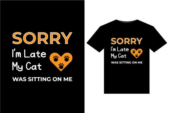 Sorry I m Late My Cat Was T-Shirts