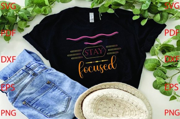 Stay Focused Svg T Shirt Design